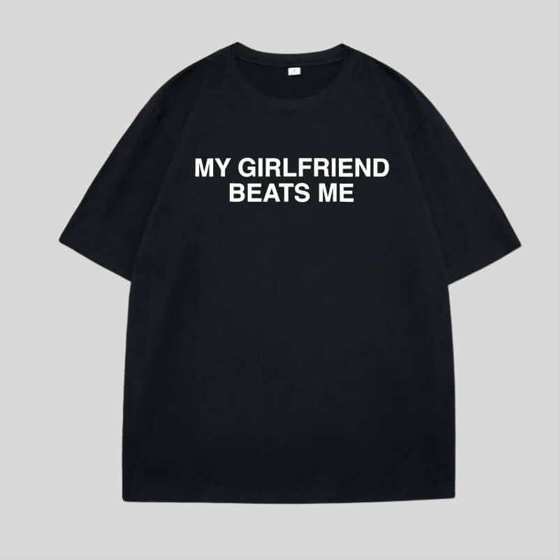Shop My Girlfriend Beats Me Tee - Litlookz Studio