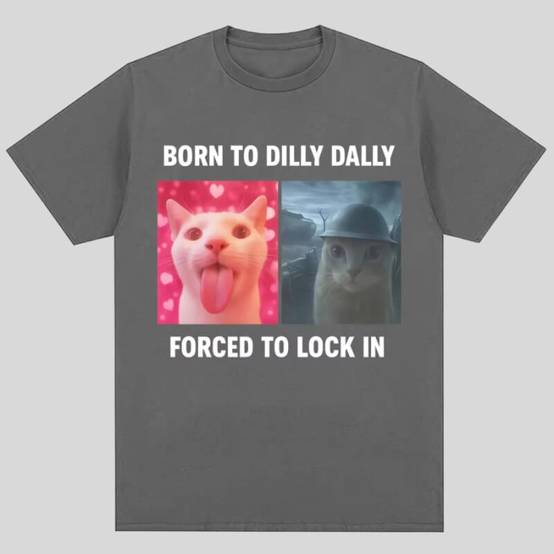 Born to Dilly Dally Tee