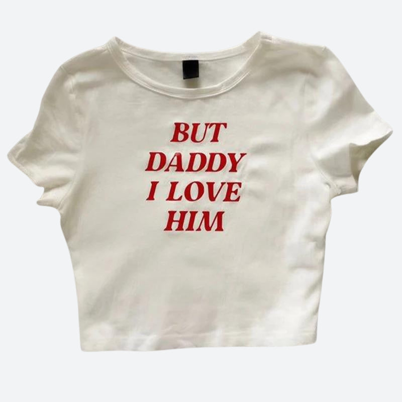 But Daddy I Love Him Tee